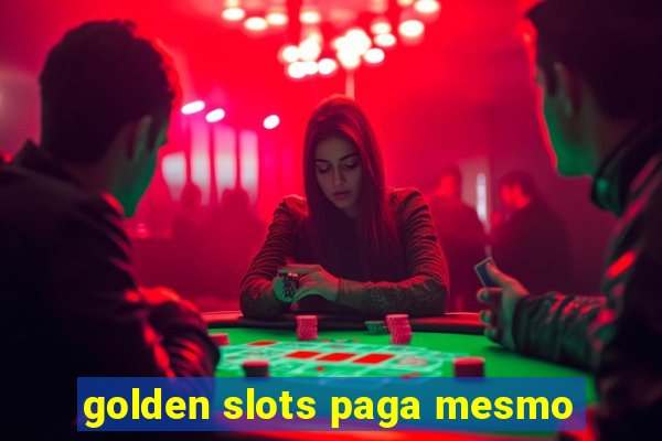 golden slots paga mesmo